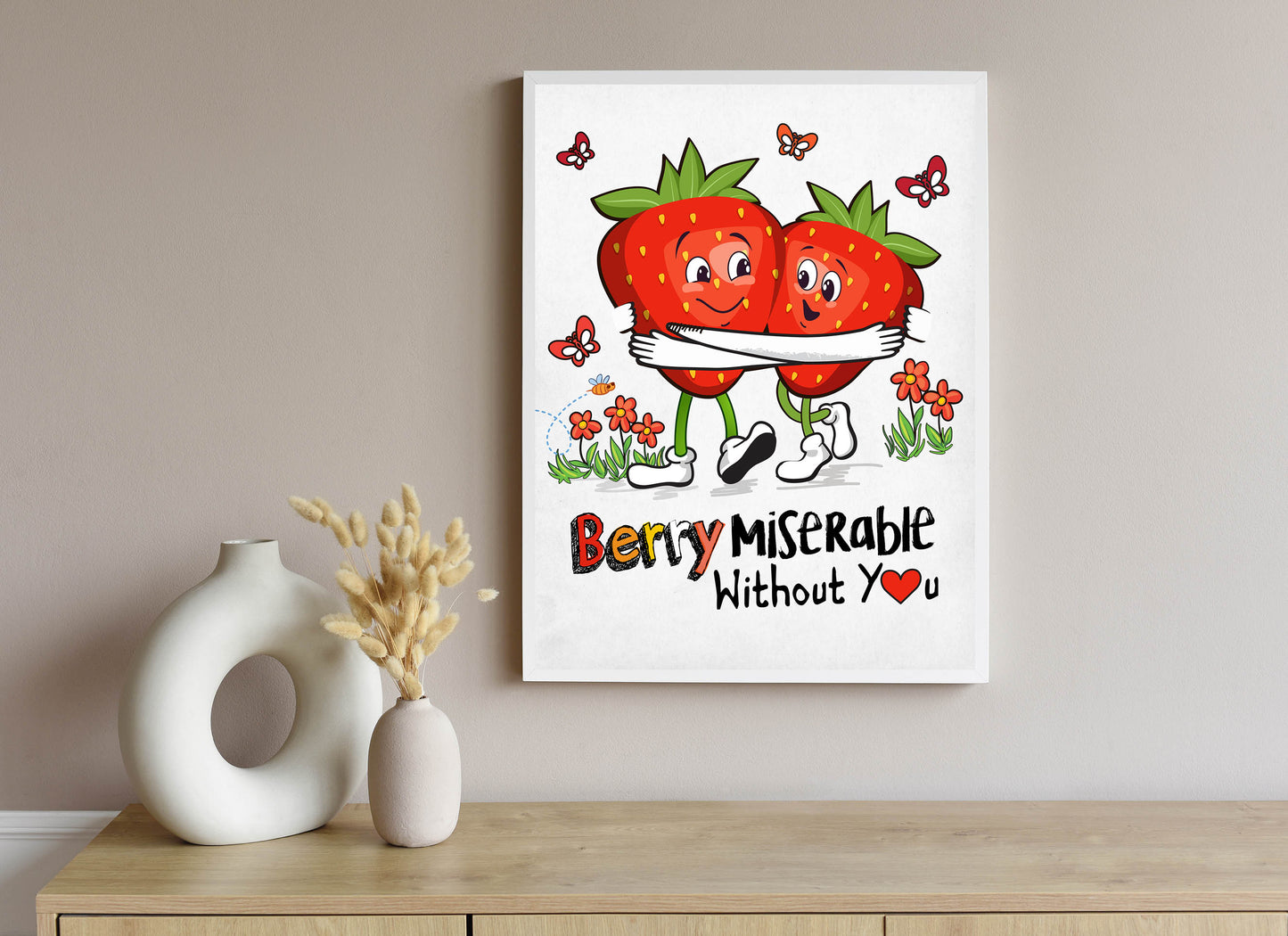 Berry Miserable Without You- Poster Print